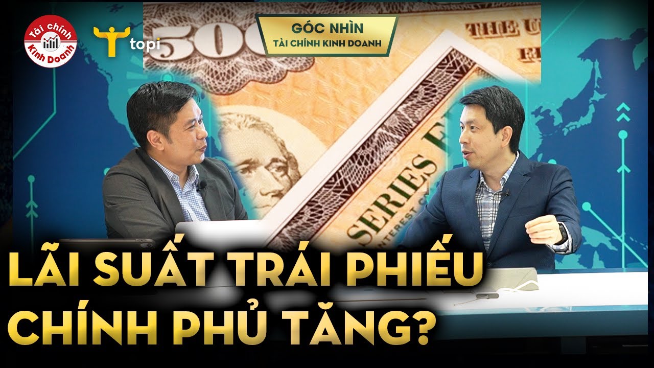 LỢI SUẤT TRÁI PHIẾU MỸ VÀ VIỆT NAM ĐỀU TĂNG: ngành nào bị ảnh hưởng?