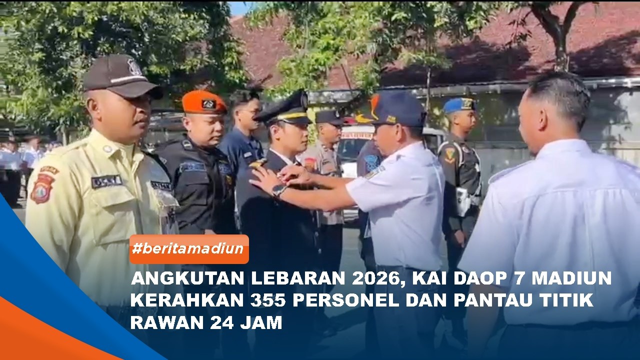 MADIUN - Angkutan Lebaran 2026, KAI Daop 7 Madiun Kerahkan 355 Personel & Pantau Titik Rawan 24 Jam