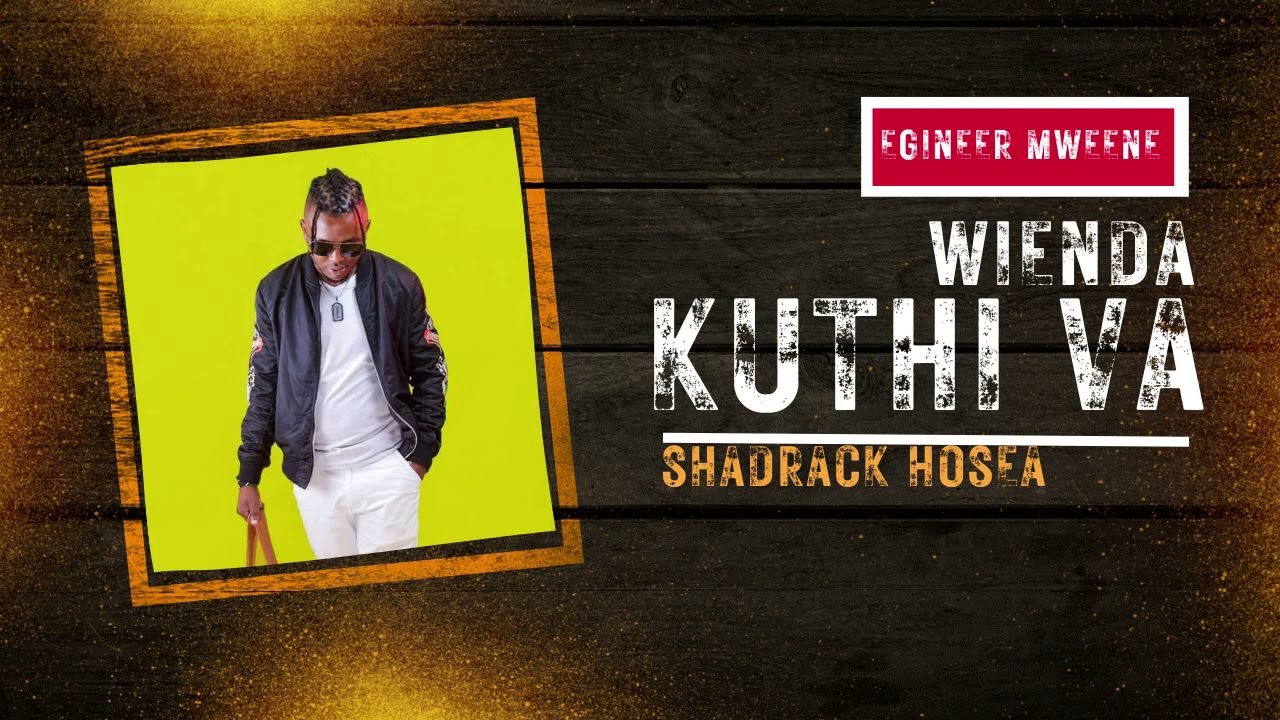 WIENDA KUTHI VA OFFICIAL AUDIO BY SHADRACK HOSEA(engineer mweene)
