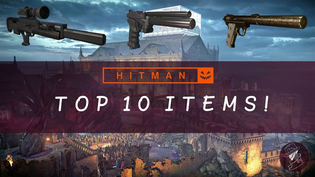 Top 10 Items in HITMAN 2 & Legacy!