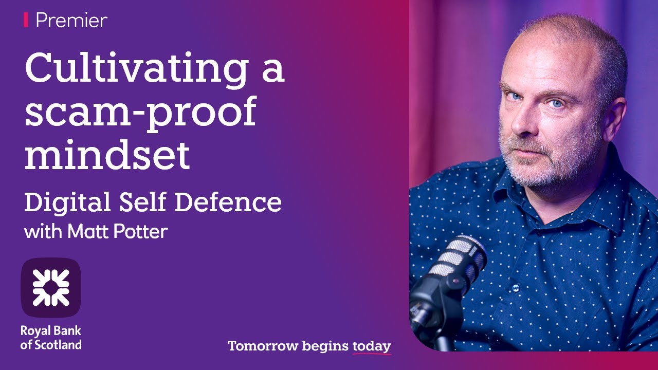 Digital Self Defence: Scam proof mindset | Royal Bank of Scotland Premier
