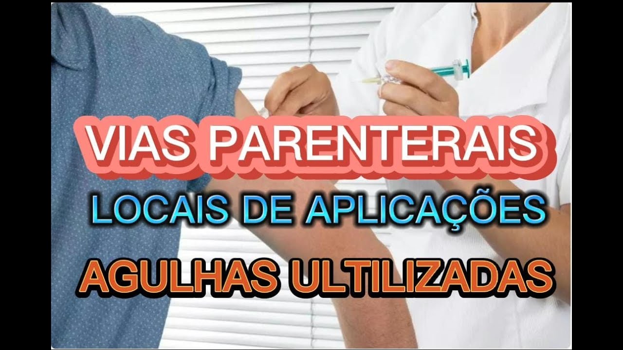 VIAS PARENTERAIS PARA ADMINISTRAÇÃO DE MEDICAMENTOS, REGIÕES, CALIBRE DAS AGULHAS E VOLUME MÁXIMO