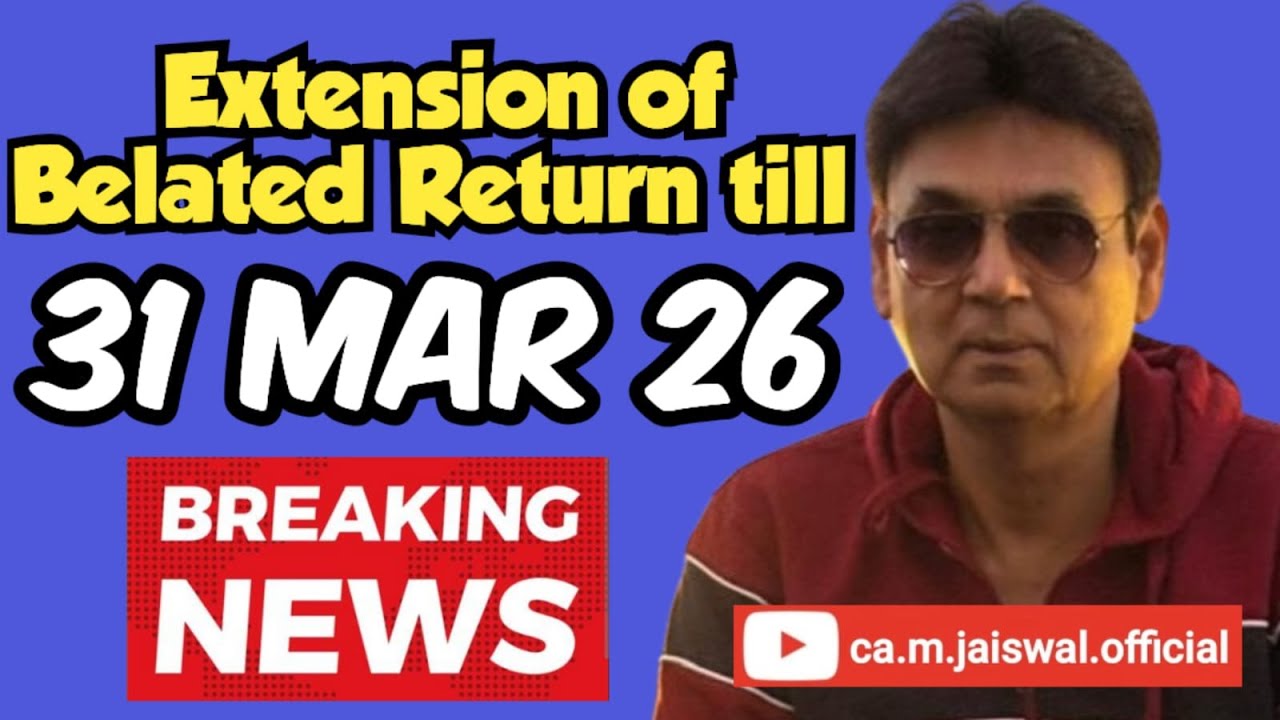 Belated ITR filing 25-26 | ITR Date Extension, Refund, Relief | Belated ITR Extension to 31 March 26