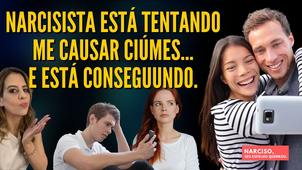 Narcisista está tentando me causar ciúmes... e está conseguindo.