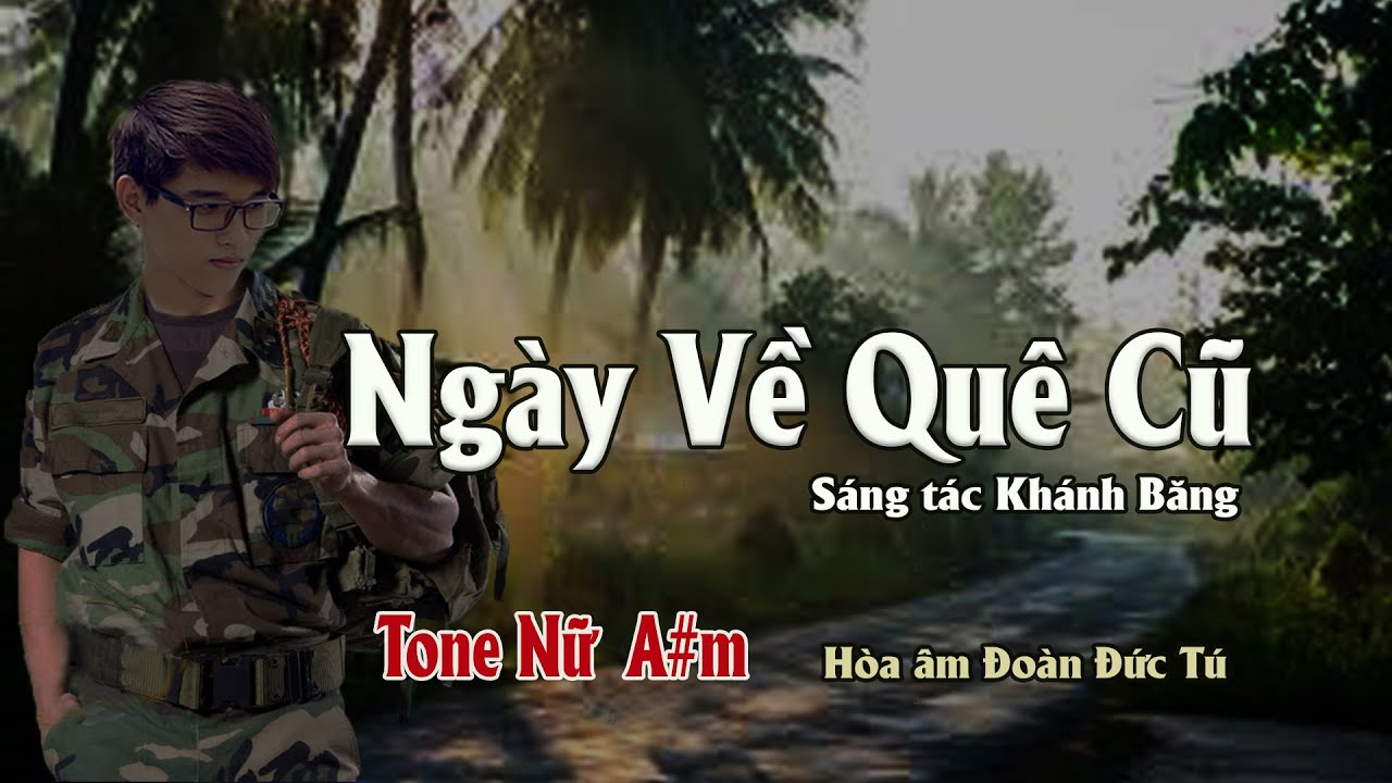 karaoke, Ngày Về Quê Cũ [Tone Nữ] sáng tác Khánh Băng, hòa âm Đoàn Đức Tú.
