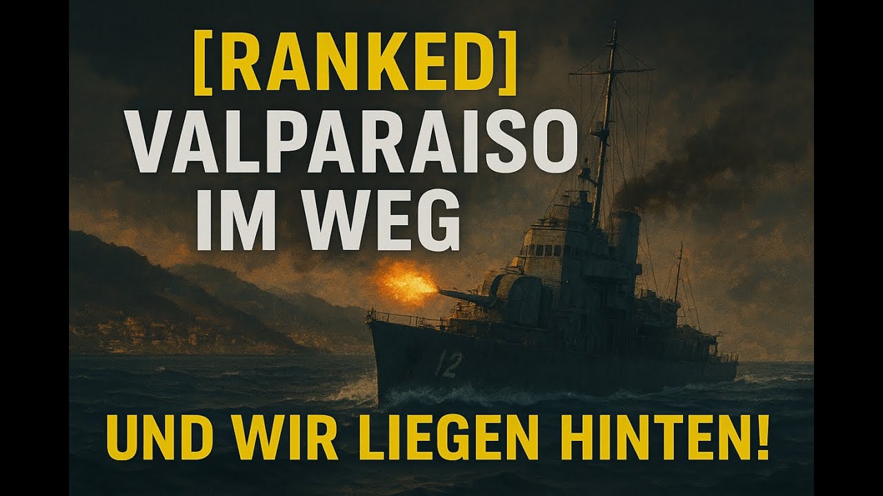 World of Warships - [RANKED] Valparaiso im Weg – und wir liegen hinten!
