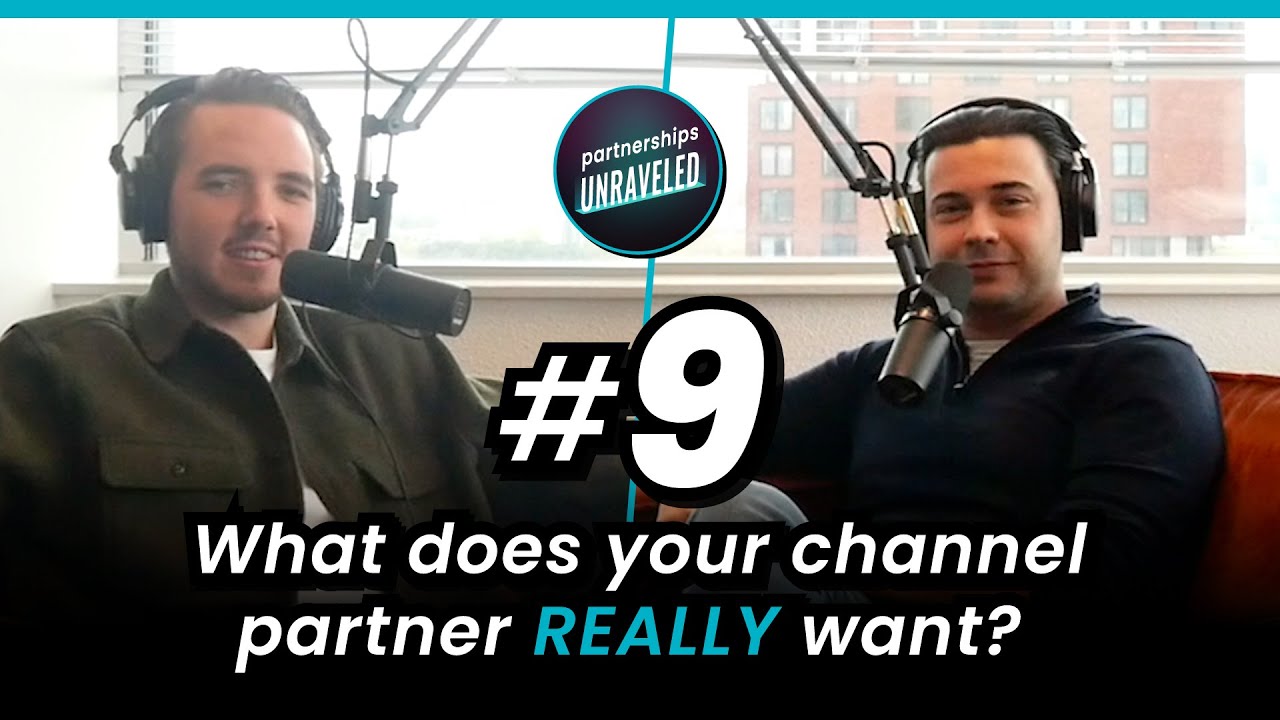 What does your Channel Partner REALLY want? I #9 I PARTNERSHIPS UNRAVELED