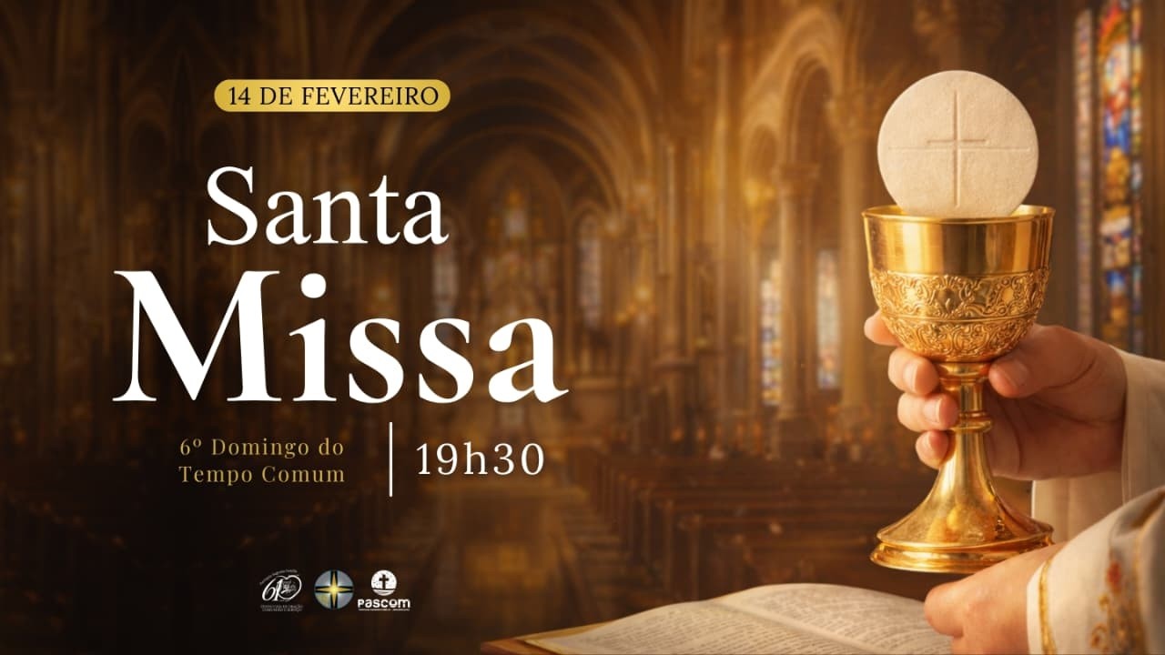 Santa Missa | 6º Domingo do Tempo Comum | 14/02/2026 - Sábado | 19h30.