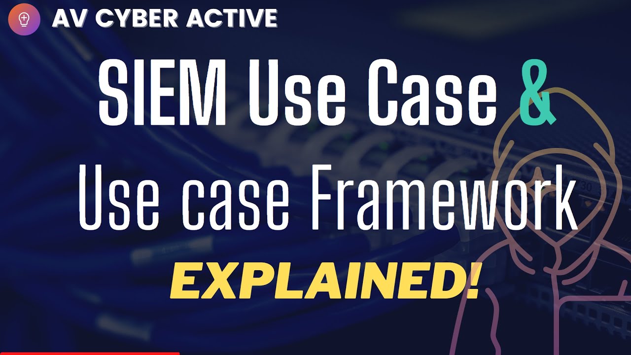SIEM Use Case & Use Case Framework | Explained by Cyber security Professional