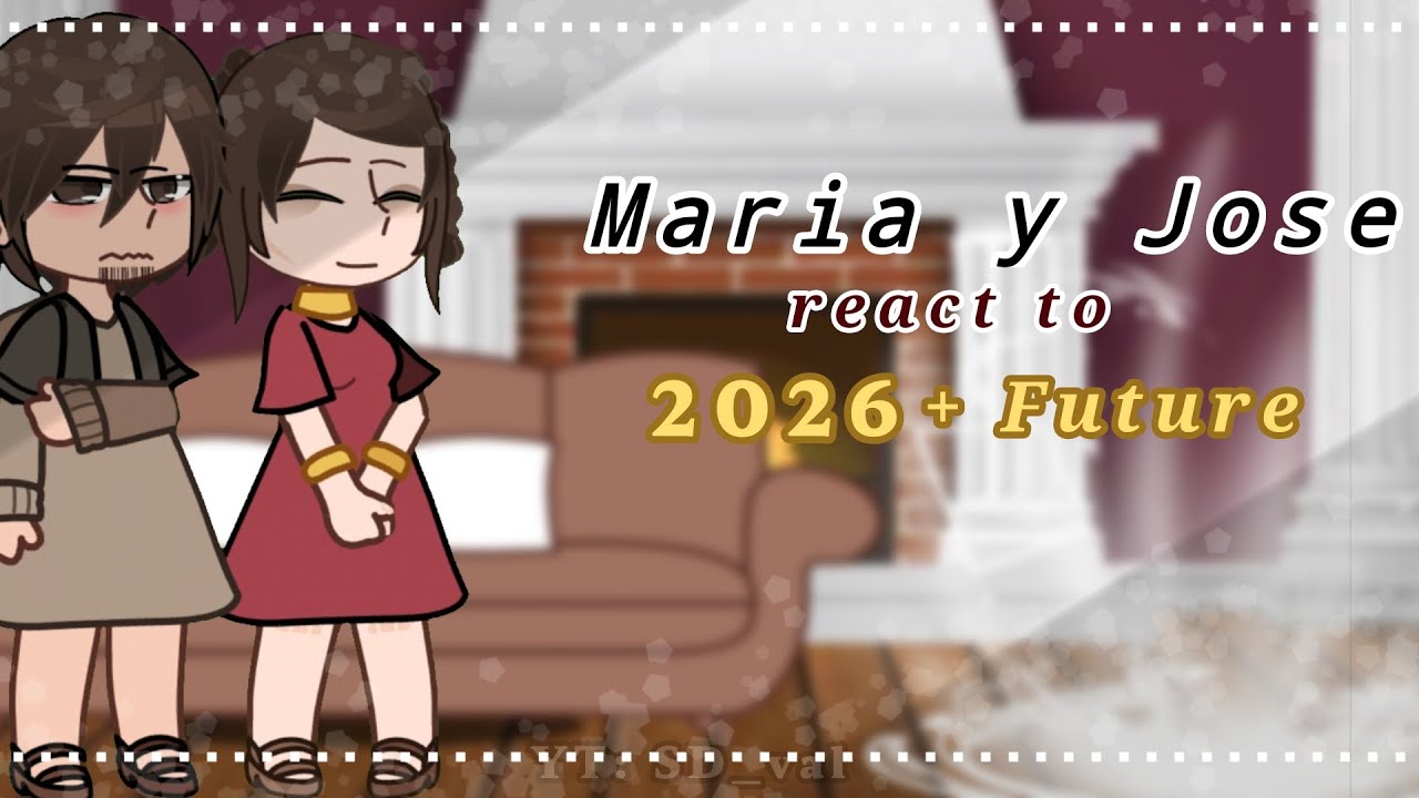 – Maria Y Jose react to 2026 + Future – Gacha Nox – By vale –