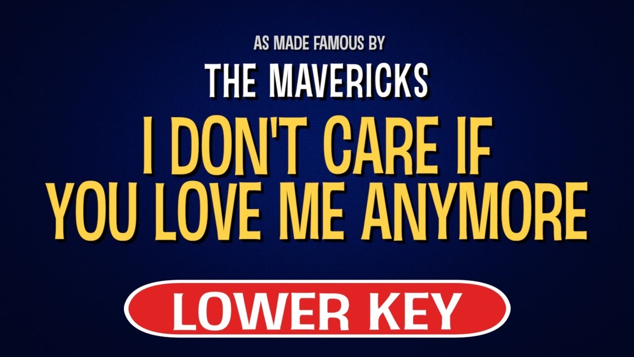 The Mavericks - I Don't Care If You Love Me Anymore | Karaoke Lower Key
