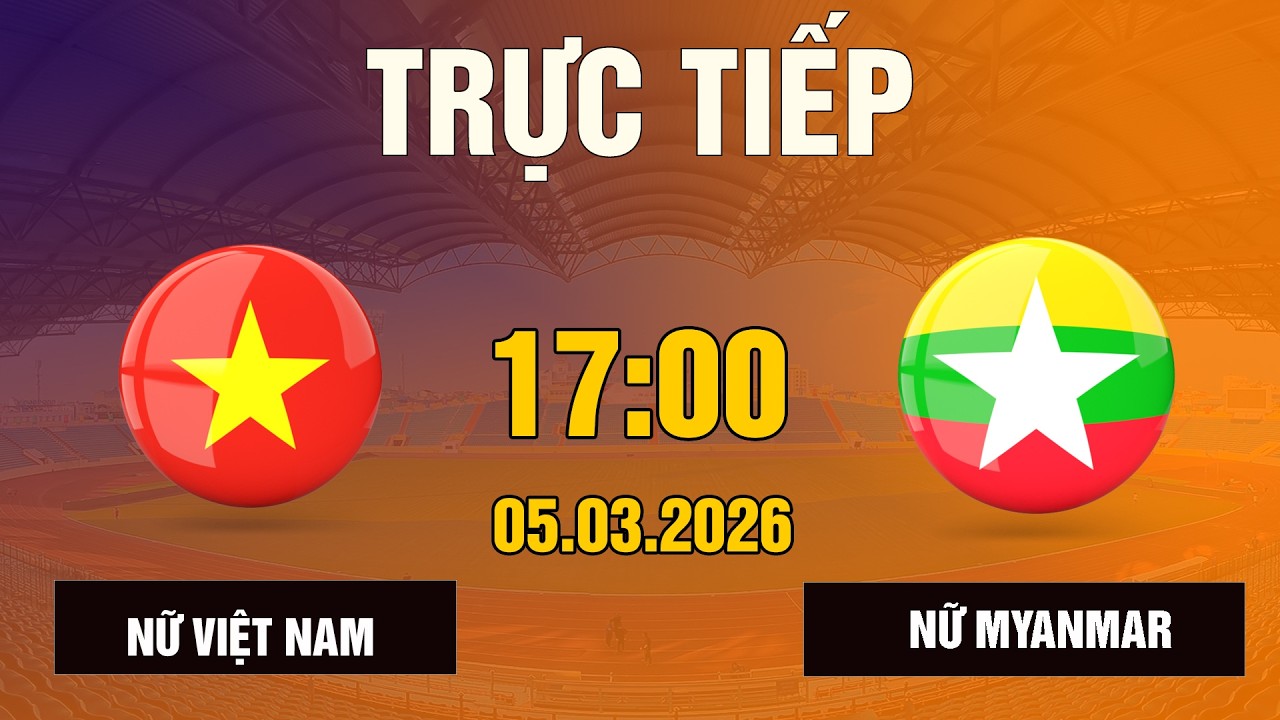 Nữ Việt Nam vs Nữ Myanmar | 90 Phút Giằng Co Kịch Tính