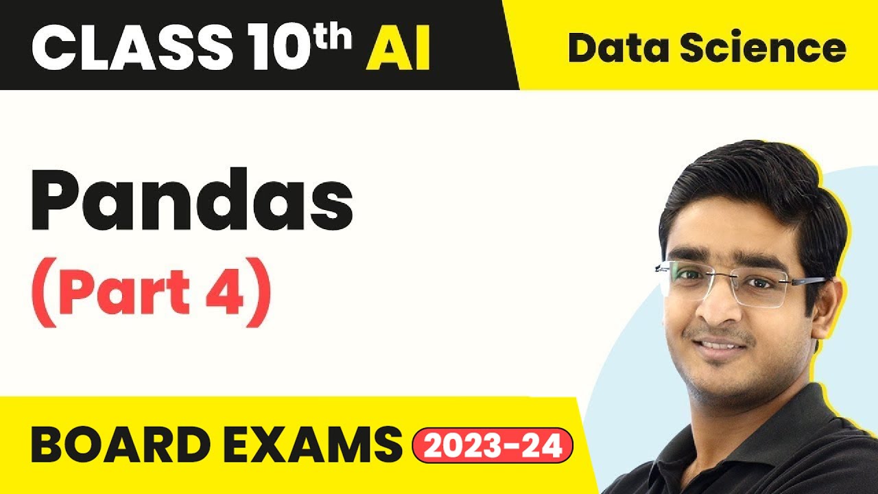 Pandas (Part 4) - Data Science | Class 10 Artificial Intelligence | CBSE 2024_25