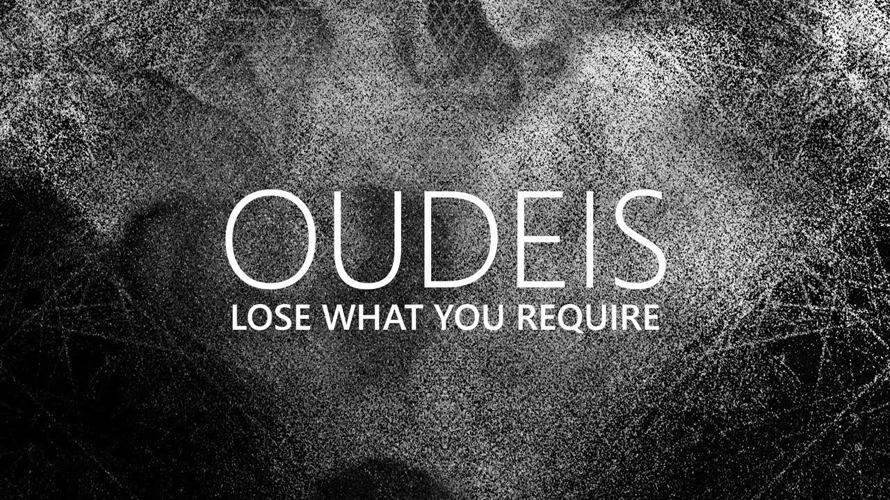 Oudeis - Lose What You Require