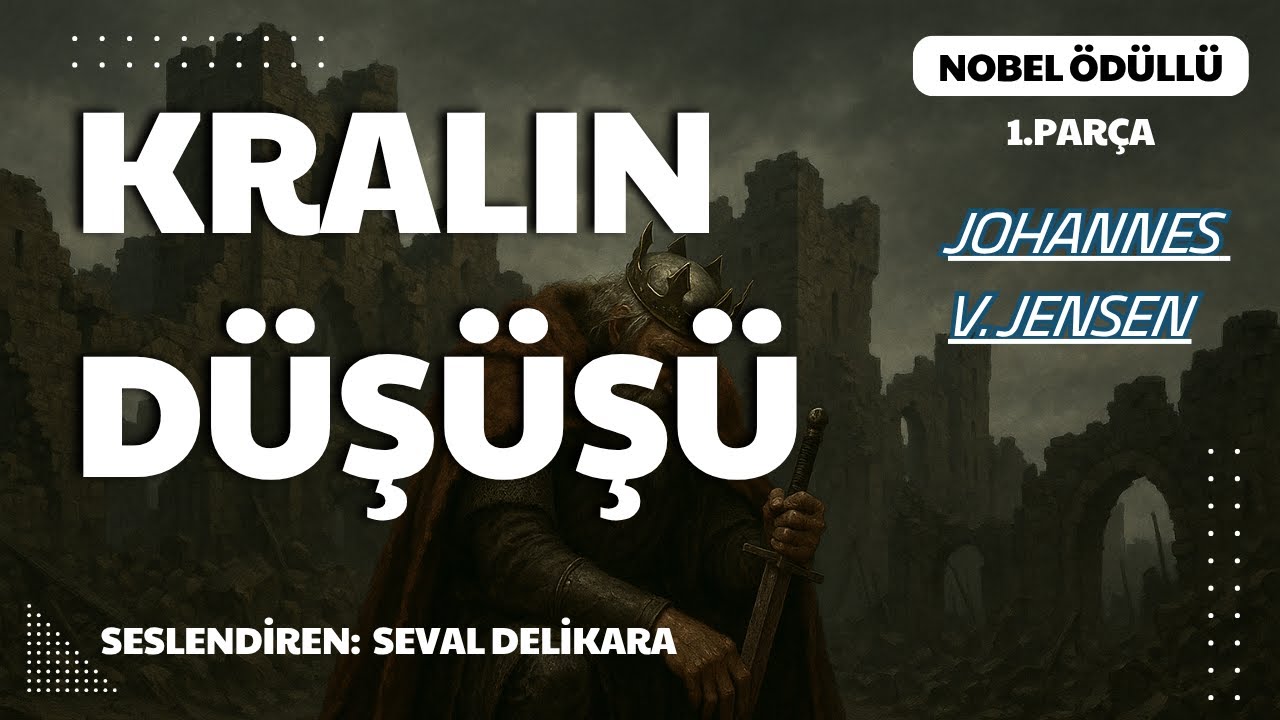 Kralın Düşüşü NOBEL ÖDÜLLÜ - Johannes V. Jensen (Sesli Kitap 1.Parça) (Seval Delikara)