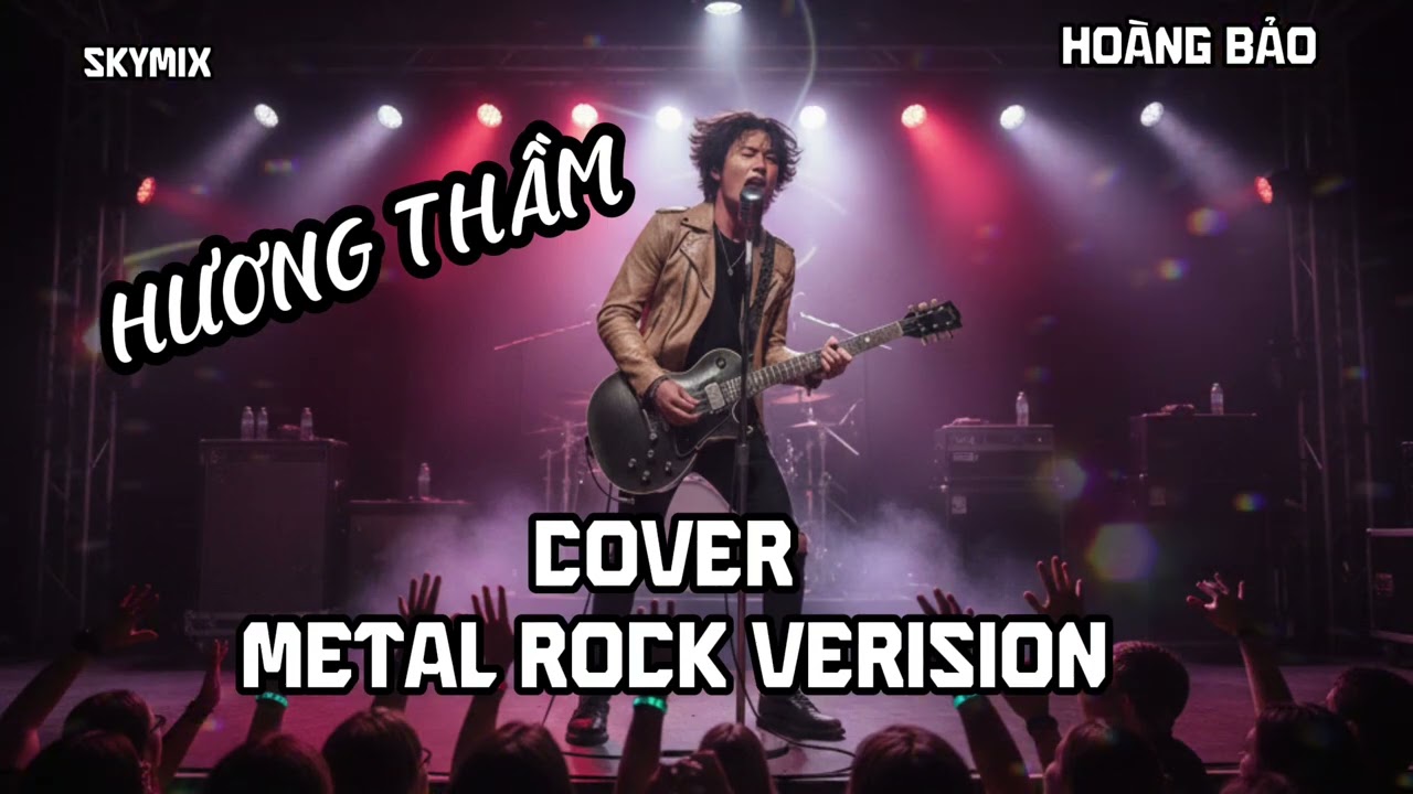 Hương Thầm (Meta Rock Version) – Rock Ballad Remix đầy nội lực - nghe mà nói da gà luôn vậy trời
