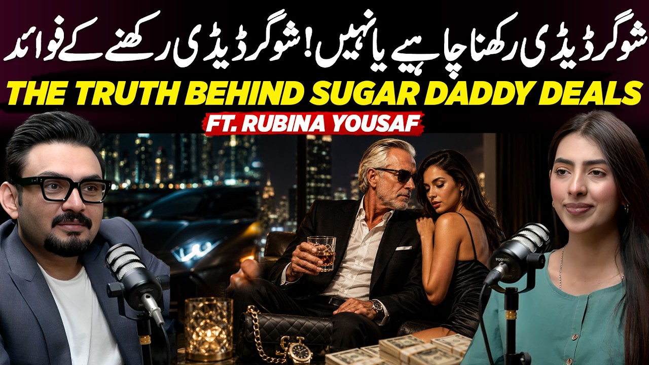 The Dark & Glamorous Truth of Sugar Daddy Relationships | Full Podcast | Ft. Rubina Yousaf