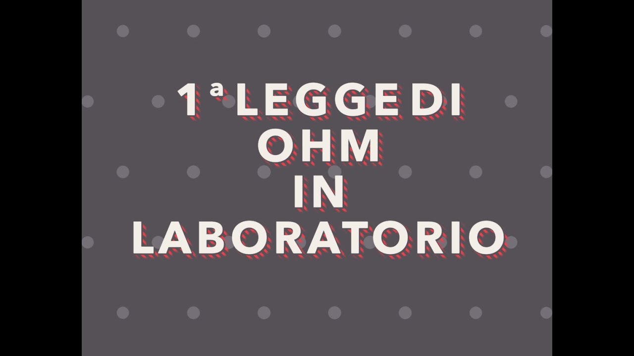 FISICA in LABORATORIO! Verifichiamo la 1ª LEGGE DI OHM