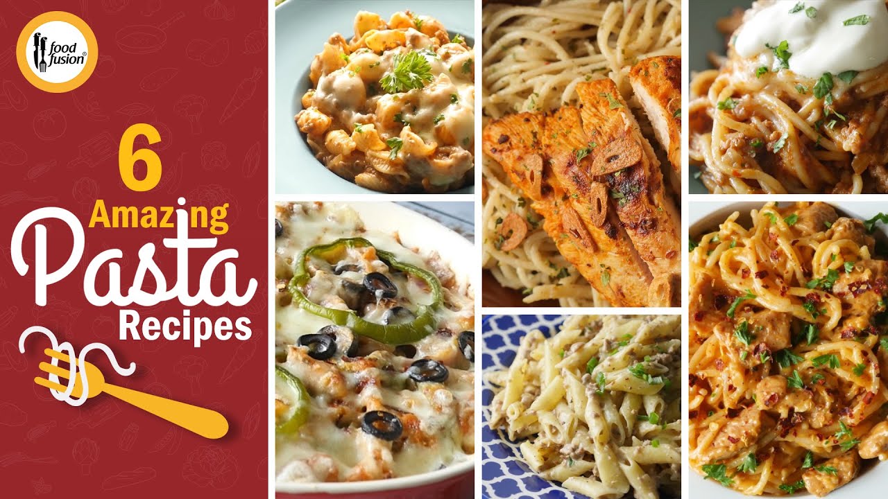 6 Amazing Pasta Recipes By Food Fusion