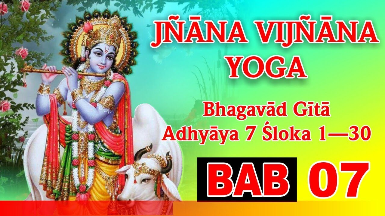 BHAGAVAD GITA BAHASA INDONESIA-BAB 07, SLOKA 1-30