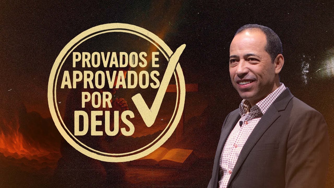 PROVADOS E APROVADOS POR DEUS - Pr. André Carvalho