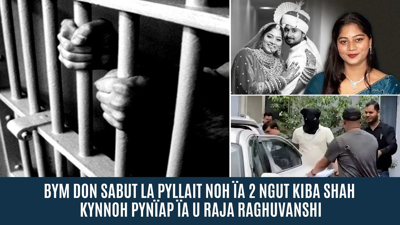 BYM DON SAKHI LA PYLLAIT NOH ÏA 2 NGUT KIBA SHAH KYNNOH PYNÏAP ÏA U RAJA RAGHUVANSHI