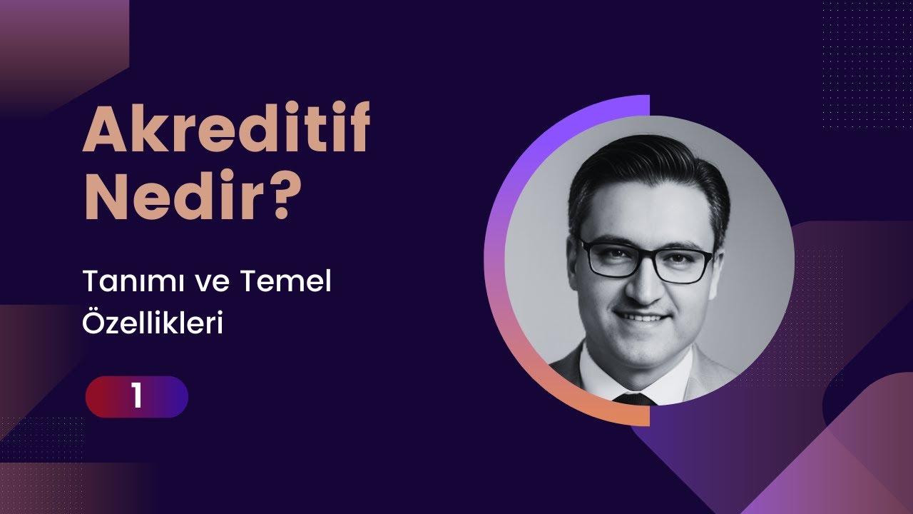 Akreditif Nedir? İhracat ve İthalat İşlemlerinde Temel Özellikleri Nelerdir?