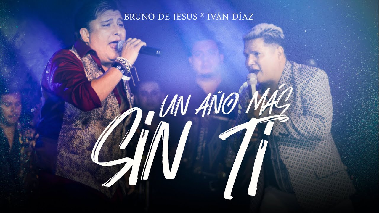 Bruno de Jesús X Iván Díaz - Un Año Más Sin Ti