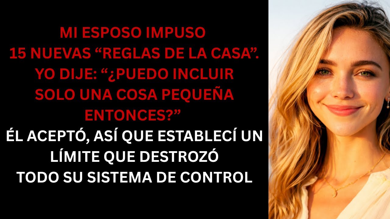 Él Impuso 15 Reglas Nuevas en el Matrimonio, Pero Una Sola Regla Mía Destruyó Todo Su Control
