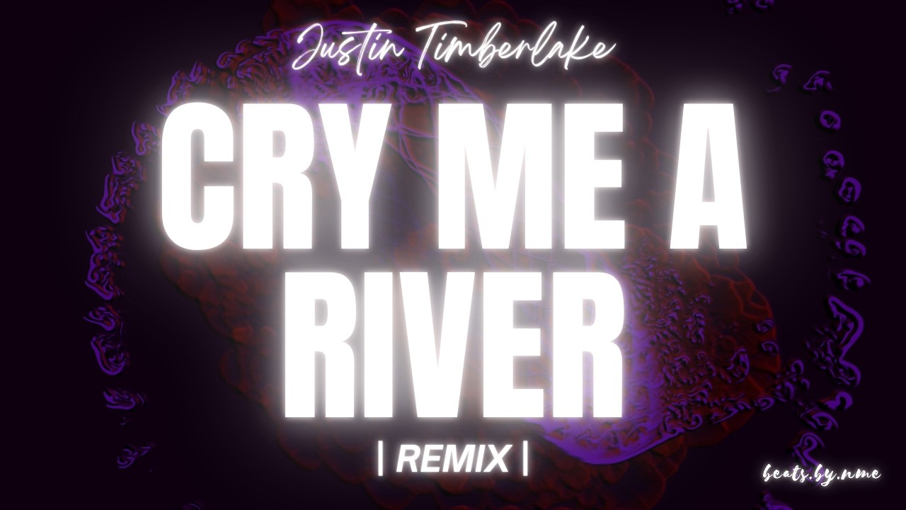 CRY ME A RIVER - JUSTIN TIMBERLAKE (TRAP REMIX)