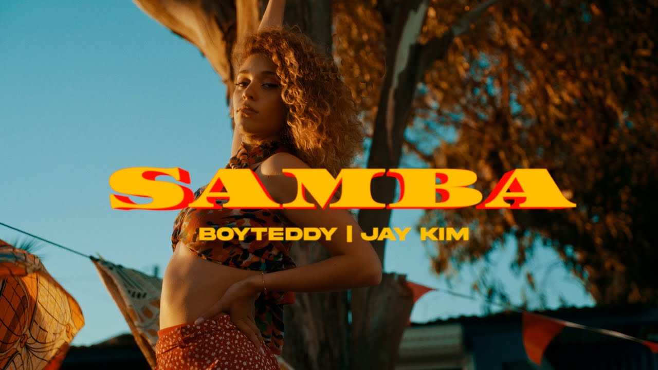 Boy Teddy & Jay Kim - Samba (Official Video)