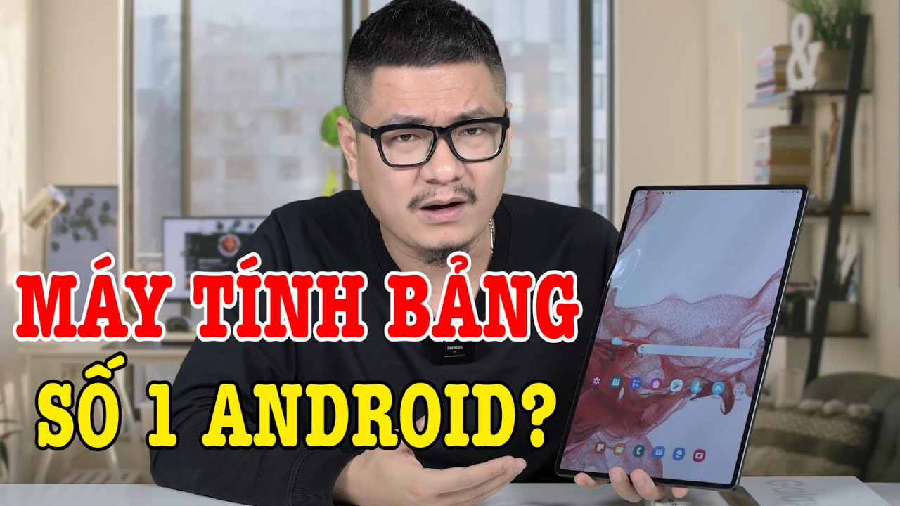 Mở hộp Galaxy Tab S8 Ultra KHỔNG LỒ, CHIP SI&Ecirc;U MẠNH, nghe gọi được