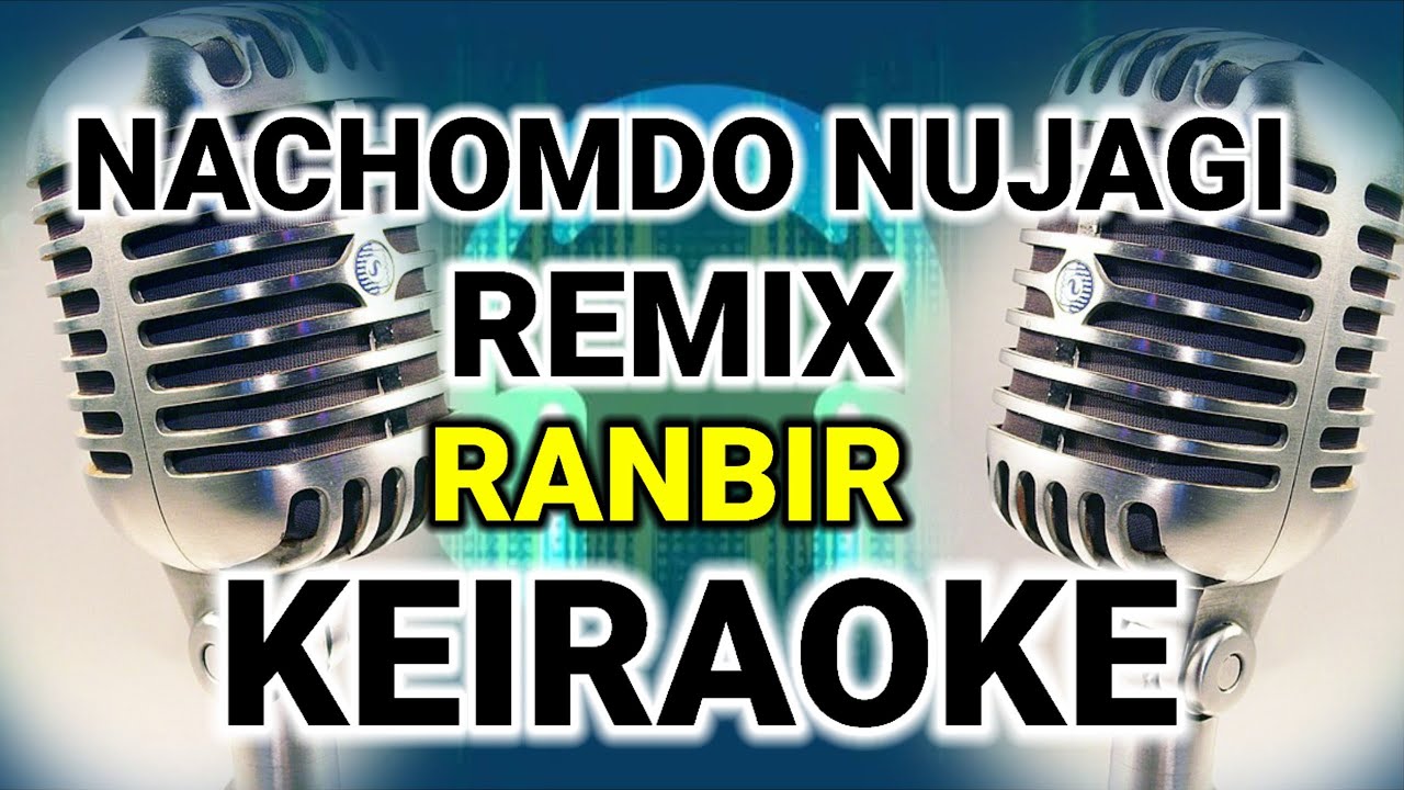 Nachomdo nujagi karaoke.....Ranbir....Remix