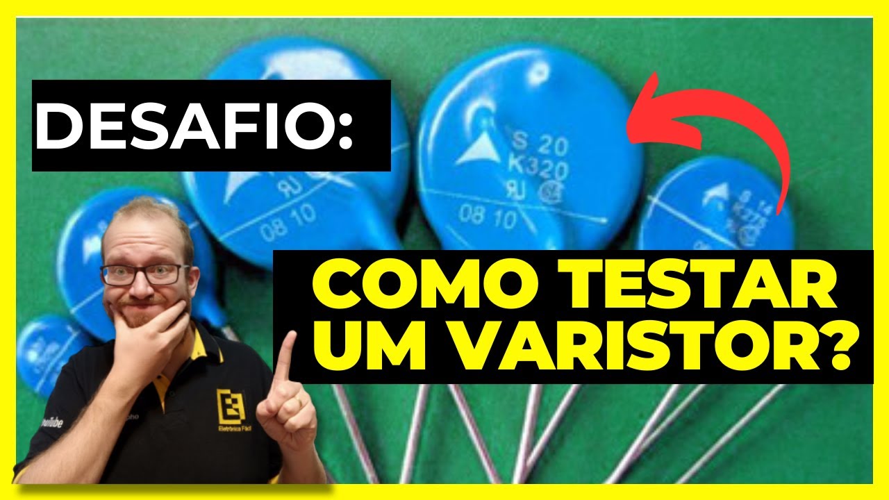 COMO TESTAR UM VARISTOR? DESAFIO Eletronica Facil