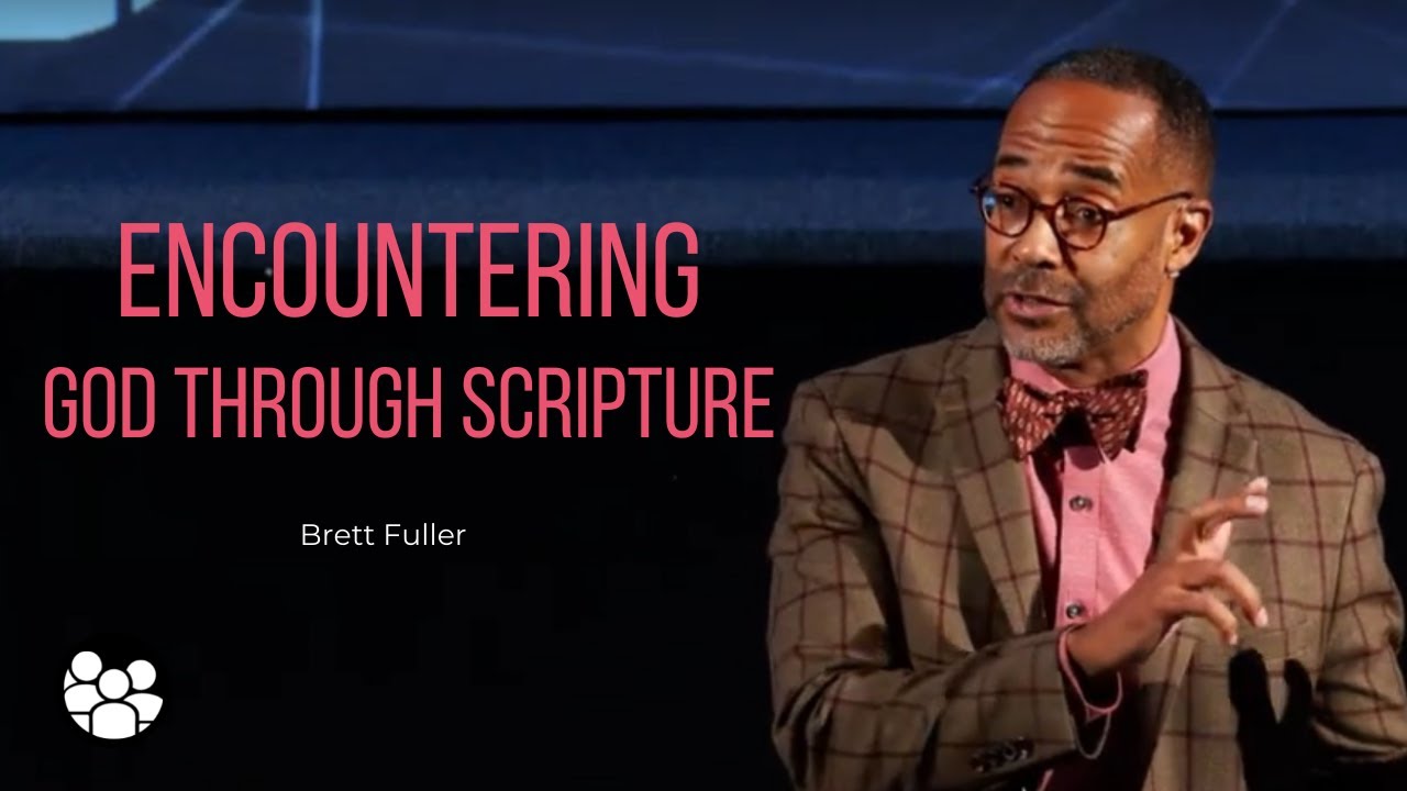 Encountering God through Scripture // Brett Fuller