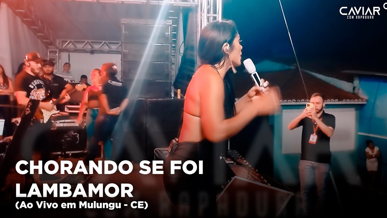 Caviar com Rapadura - Chorando Se Foi / Lambamor (Ao Vivo em Mulungu - CE)
