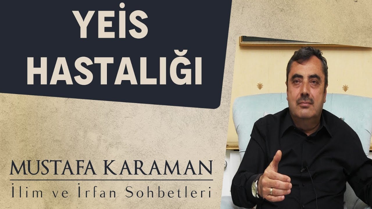 Mustafa Karaman - Yeis Hastalığı