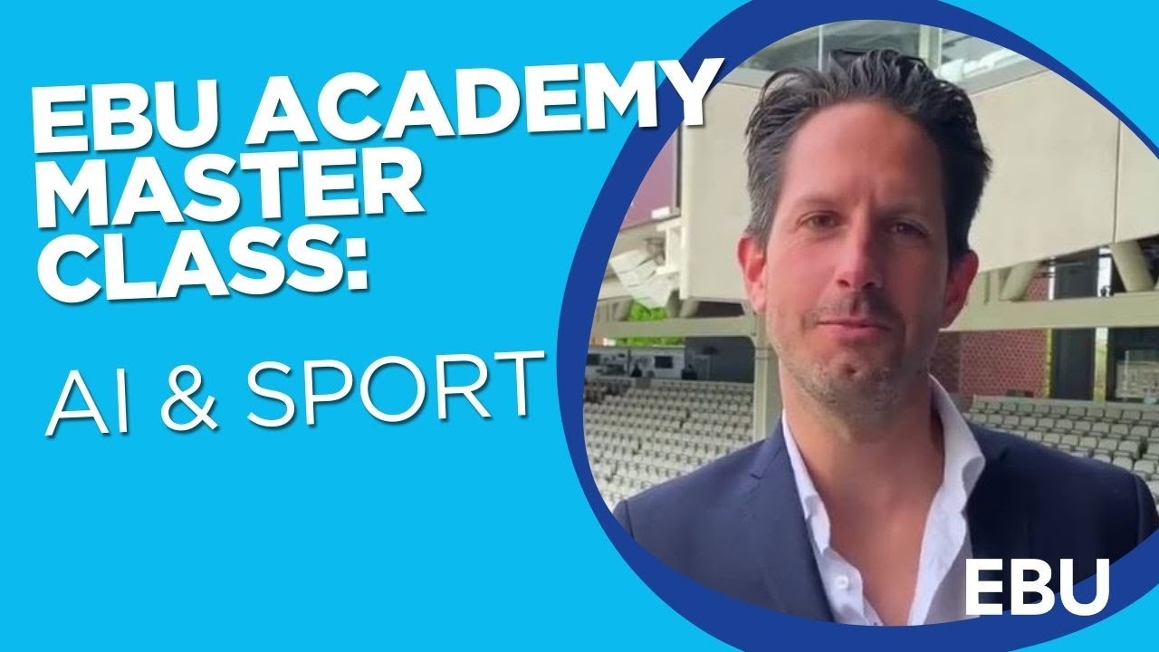 EBU Academy's new Master Class on Artificial Intelligence and Sport