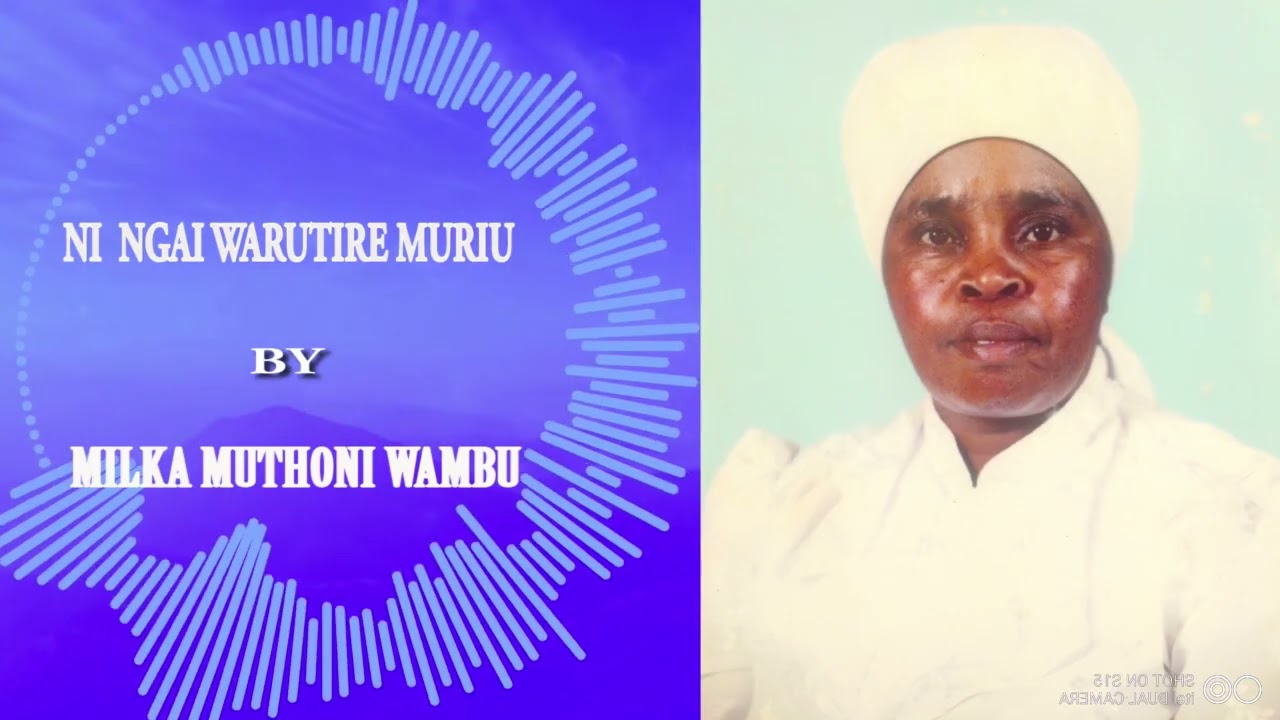 NI NGAI WARUTIRE MURIU BY MILKA MUTHONI WAMBU