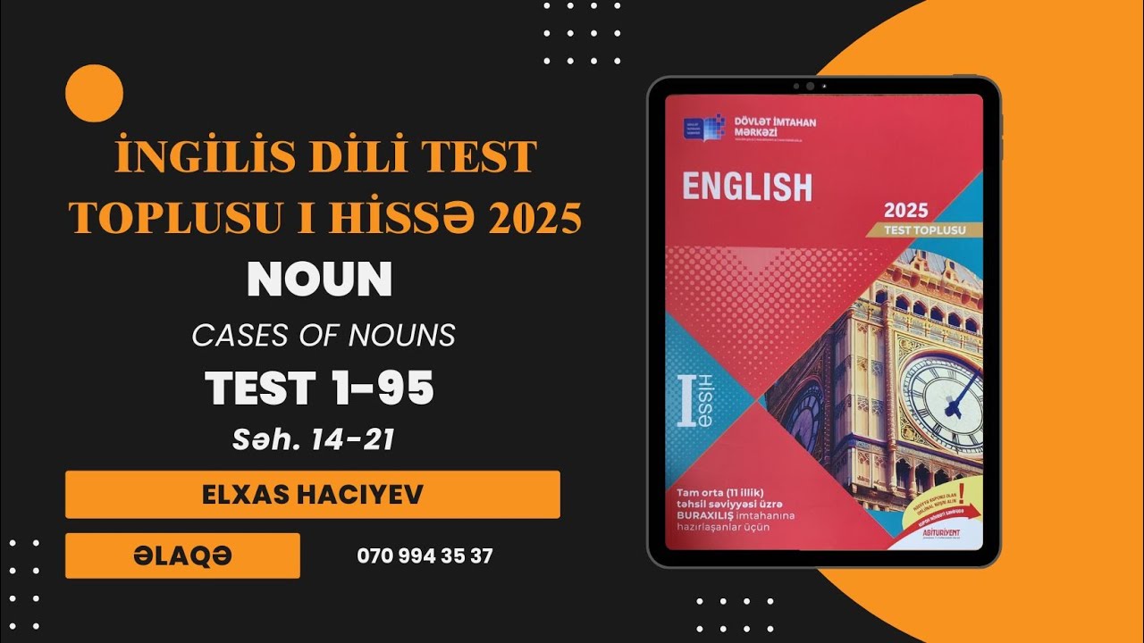 İNGİLİS DİLİ TEST TOPLUSU 1-Cİ HİSSƏ 2025 (Noun - Cases of Nouns səhifə 14-21)