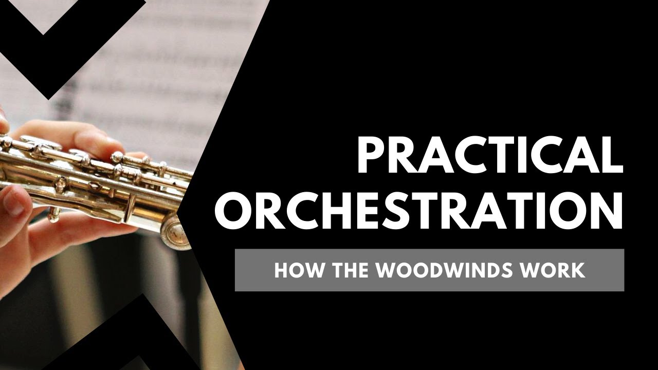 Practical Orchestration 4: How the Woodwind Section Works
