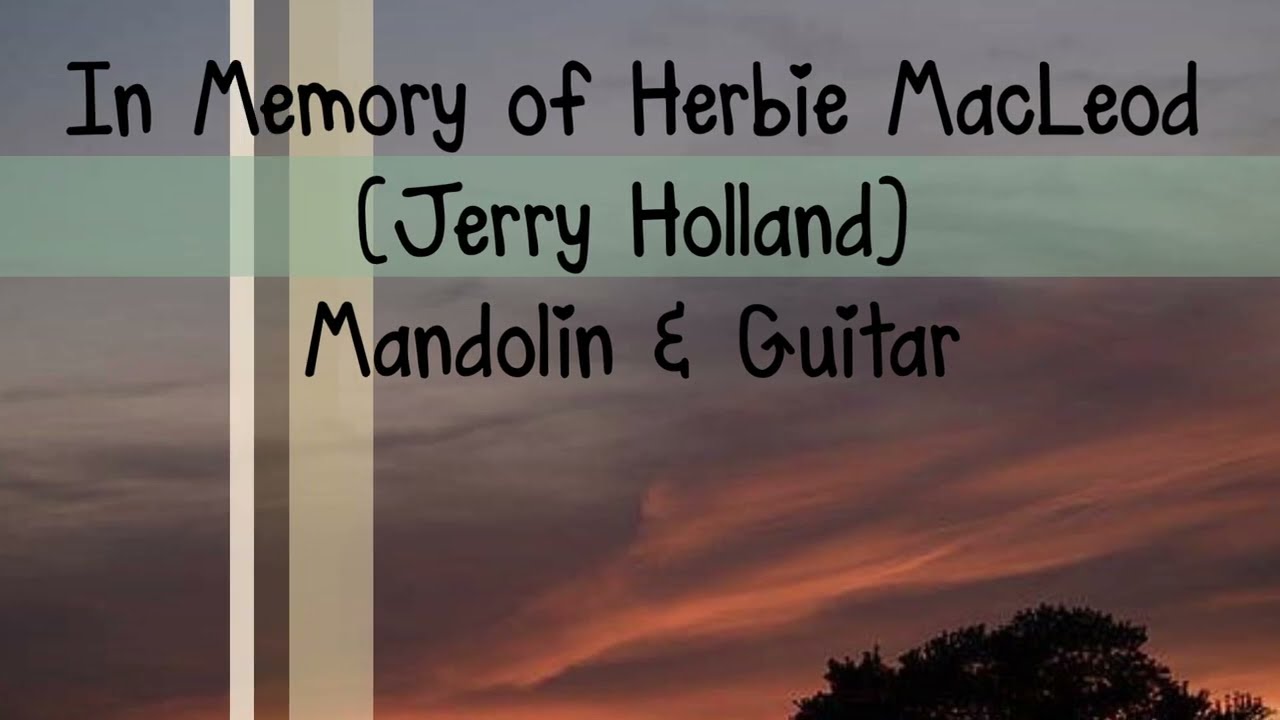 In Memory of Herbie MacLeod(Jerry Holland)-Mandolin & Guitar