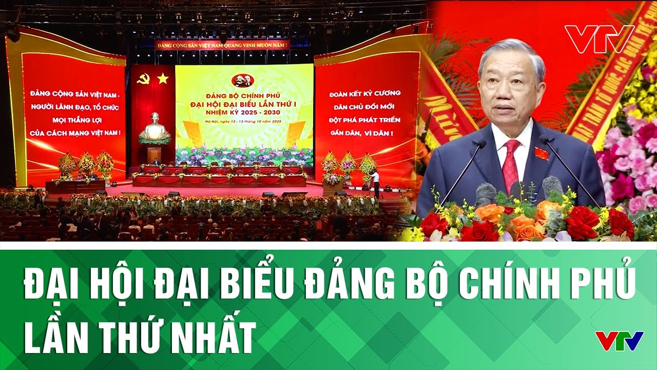 Đại hội đại biểu Đảng bộ Ch&iacute;nh phủ lần thứ Nhất | VTV
