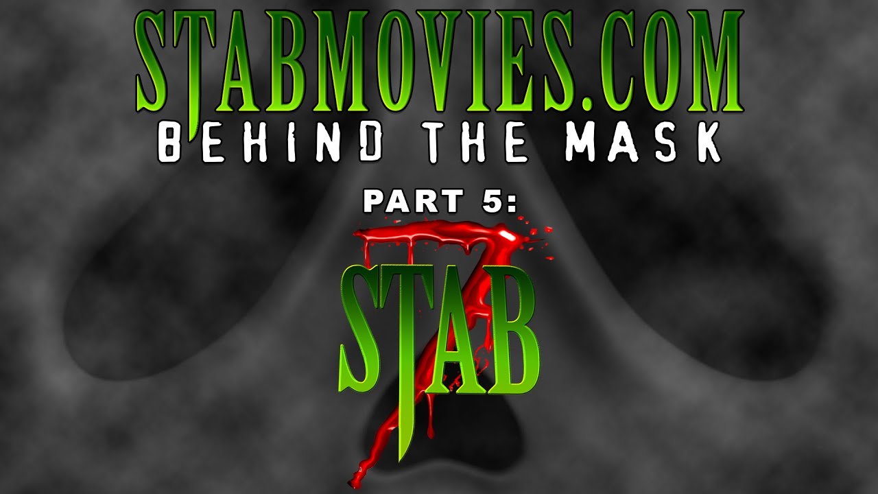 StabMovies.com: Behind the Mask - Part 5: Stab 7