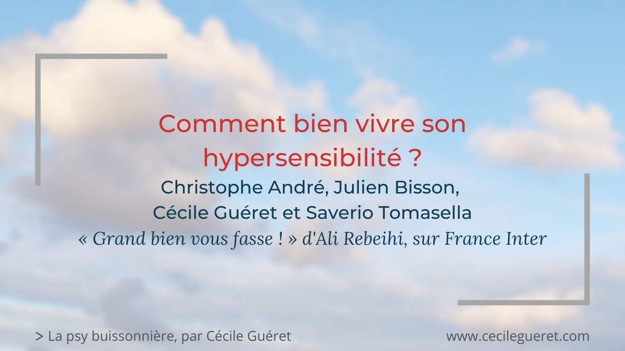 Comment bien vivre son hypersensibilité ? (France Inter) - Audio