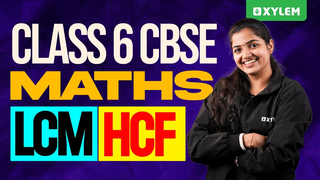 Class 6 CBSE Maths | LCM , HCF | Xylem Class 6 CBSE