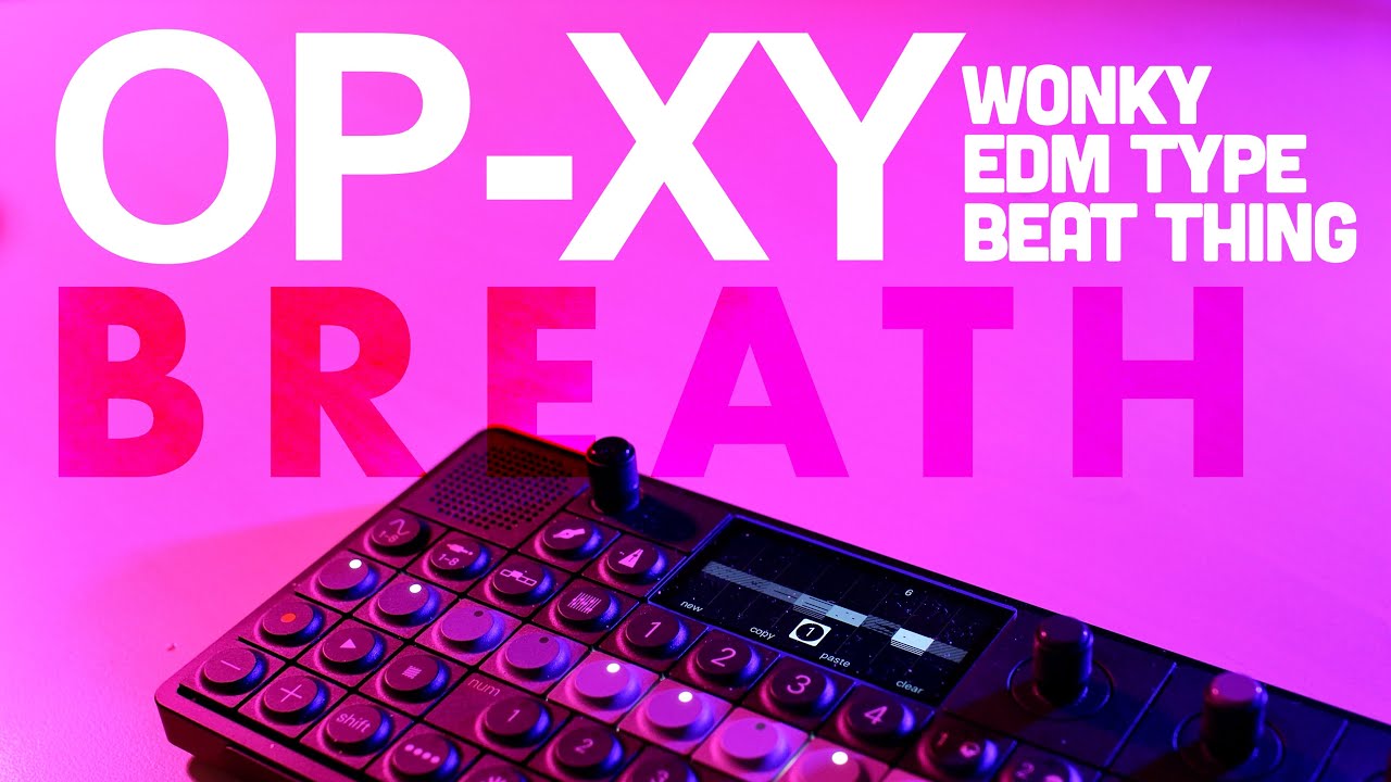 OP-XY | BREATH | WONKY EDM TYPE BEAT THING
