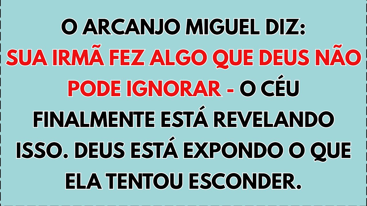 ⚠️ O ARCANJO MIGUEL DIZ: SUA IRMÃ FEZ ALGO QUE DEUS NÃO PODE IGNORAR — O CÉU FINALMENTE... 🤷‍♀️