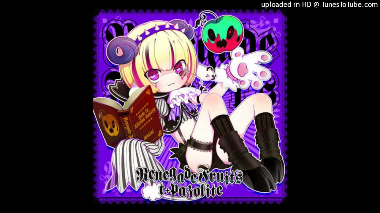 t+pazolite - Renegade Fruits (Nightcore)