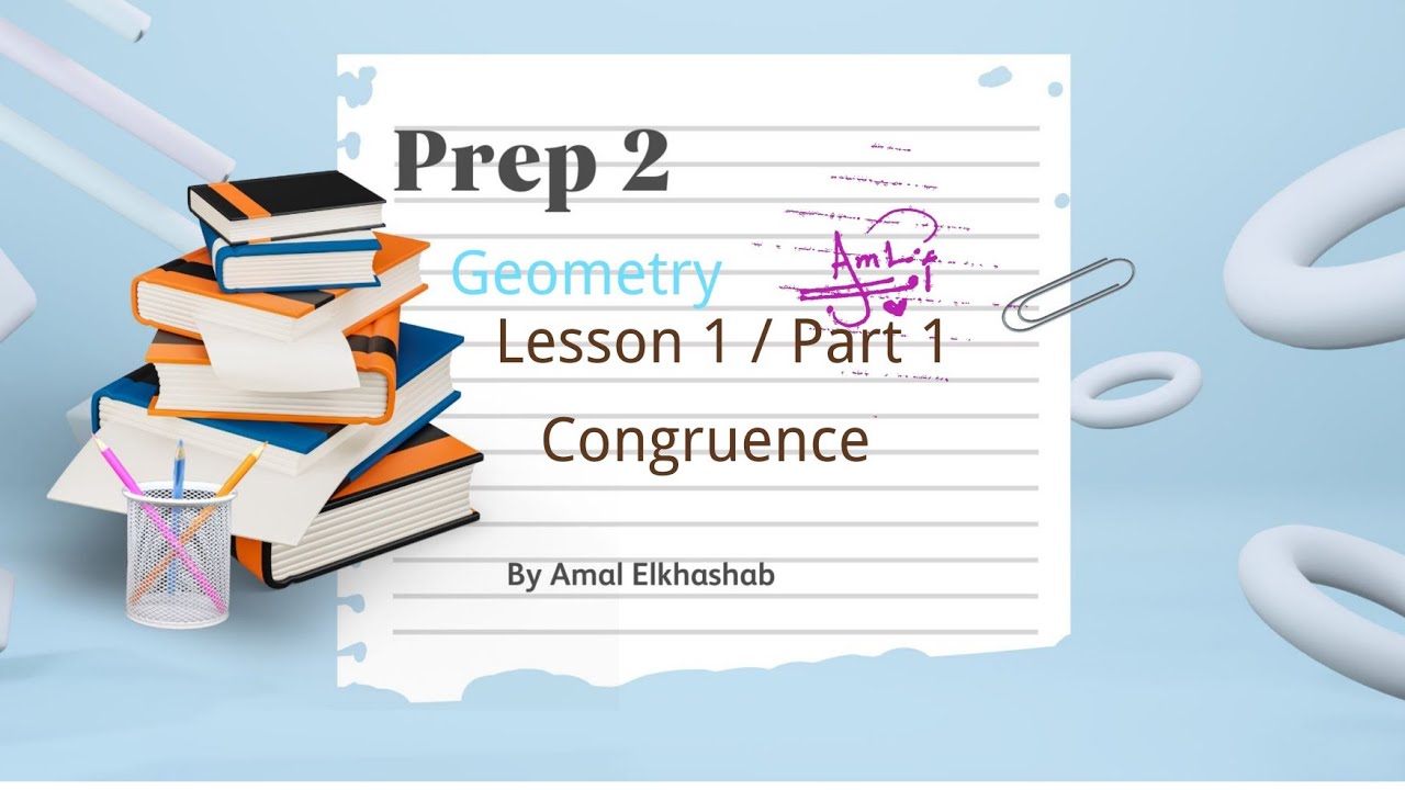 Prep. 2 / Geometry / Lesson 1 / Part 1 / Unit 3 / Congruence / First term 